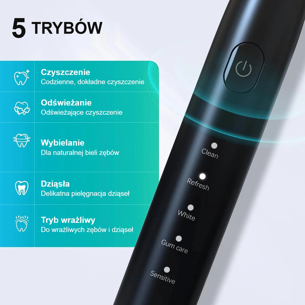 5 trybów szczoteczki sonicznej: czyszczenie, odświeżanie, wybielanie, dziąsła, tryb wrażliwy