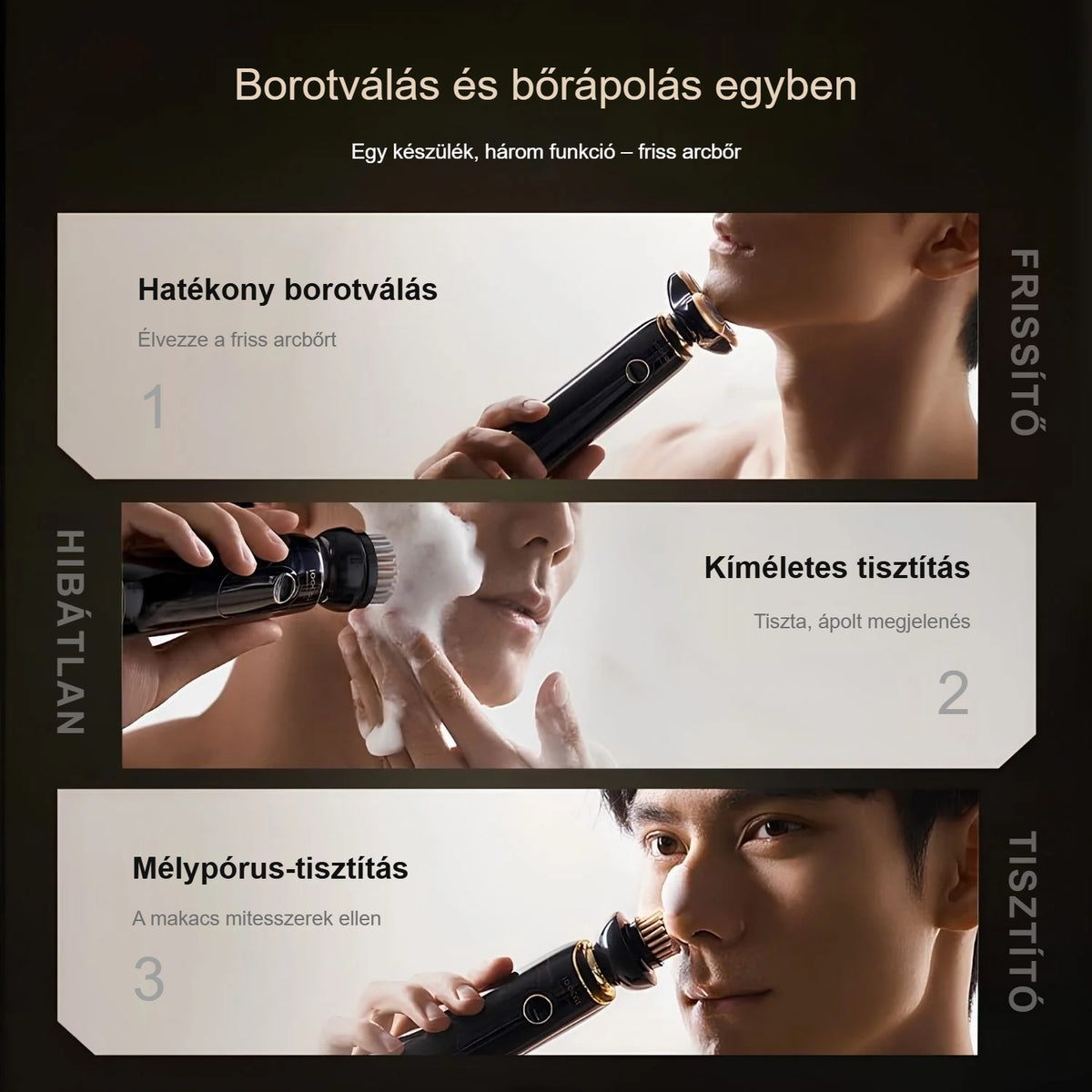 Három funkció: borotválás, kíméletes arctisztítás és pórustisztítás